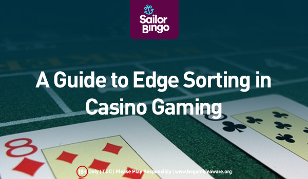 A Guide to Edge Sorting in Casino Gaming