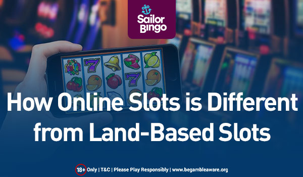 How Online Slot is Different from Land-Based Slots?