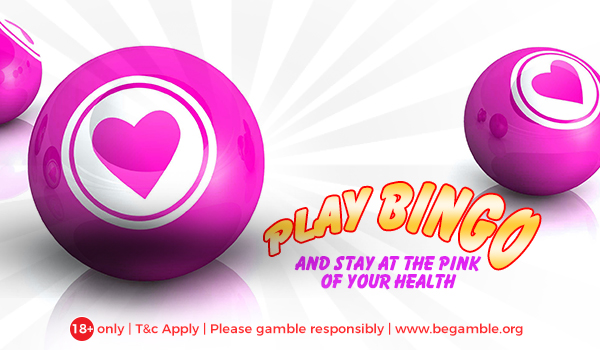 Play bingo and stay at the pink of your health