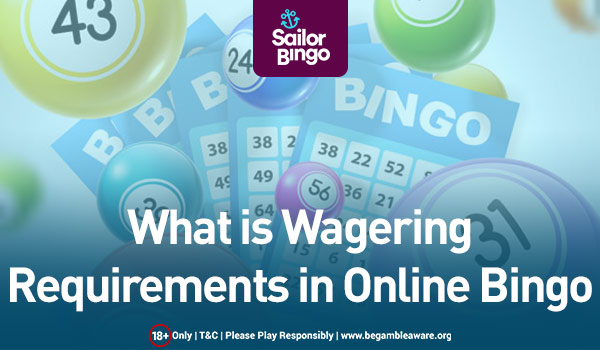 What is Wagering Requirements in Online Bingo