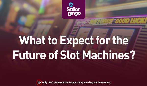 What to Expect for the Future of Slot Machines?