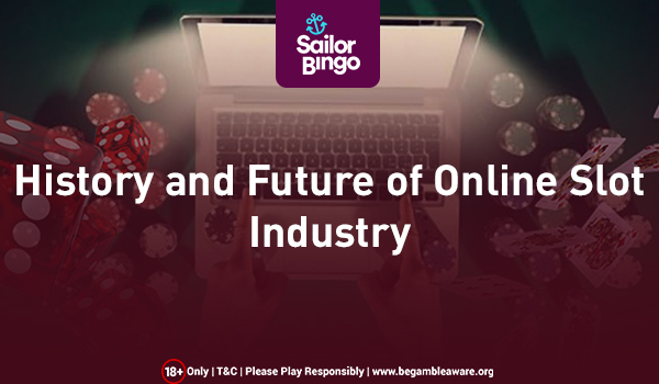 History and future of online slot industry