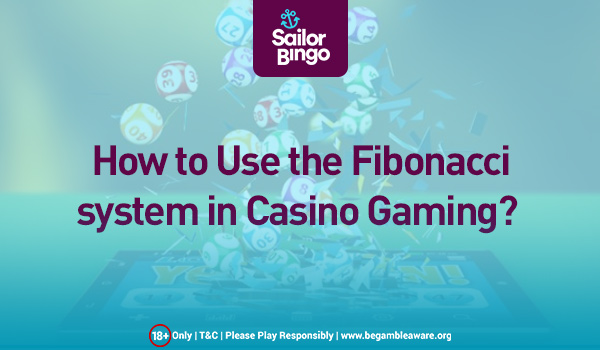 how to use the fibonacci system in casino gaming